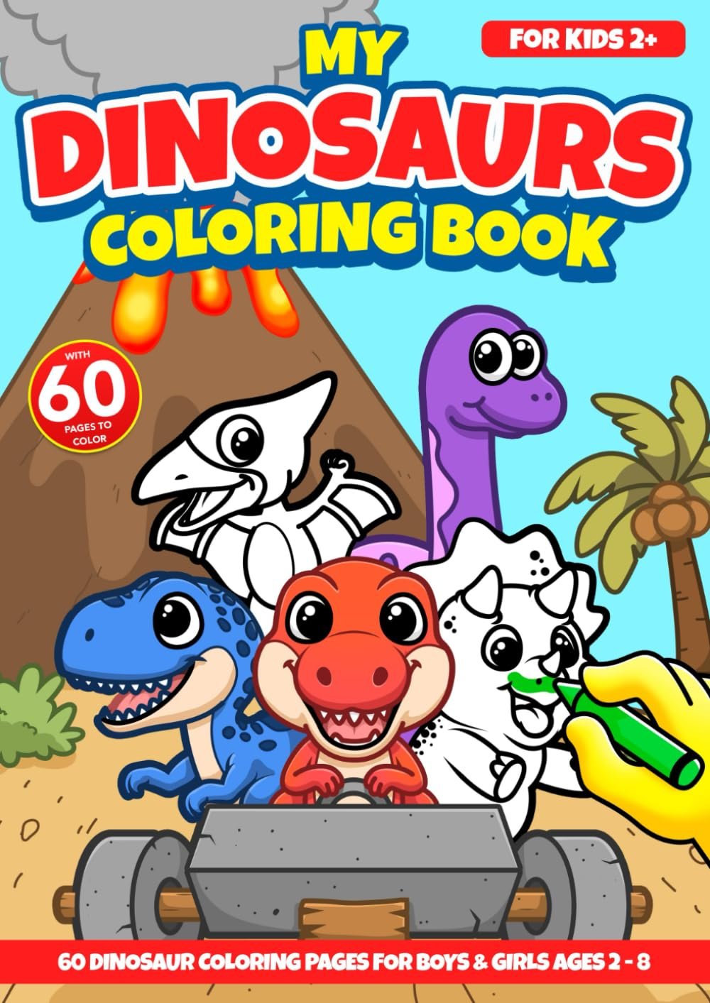 My Dinosaurs Coloring Book for Kids: Fun Hand-Drawn Dino Coloring Pages For Boys & Girls, Including T-Rexes, Triceratops, Velociraptors, Stegosauruses & More!