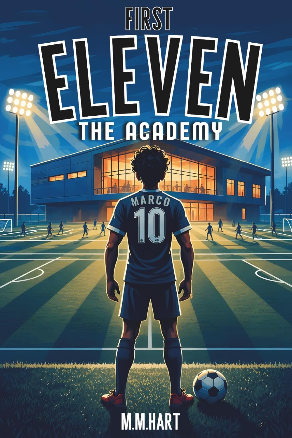 THE ACADEMY: A Soccer Academy Fiction Novel for Boys Ages 9–14 | Elite Training, Rivalry and Grit | Sports Series for Boys (First Eleven)