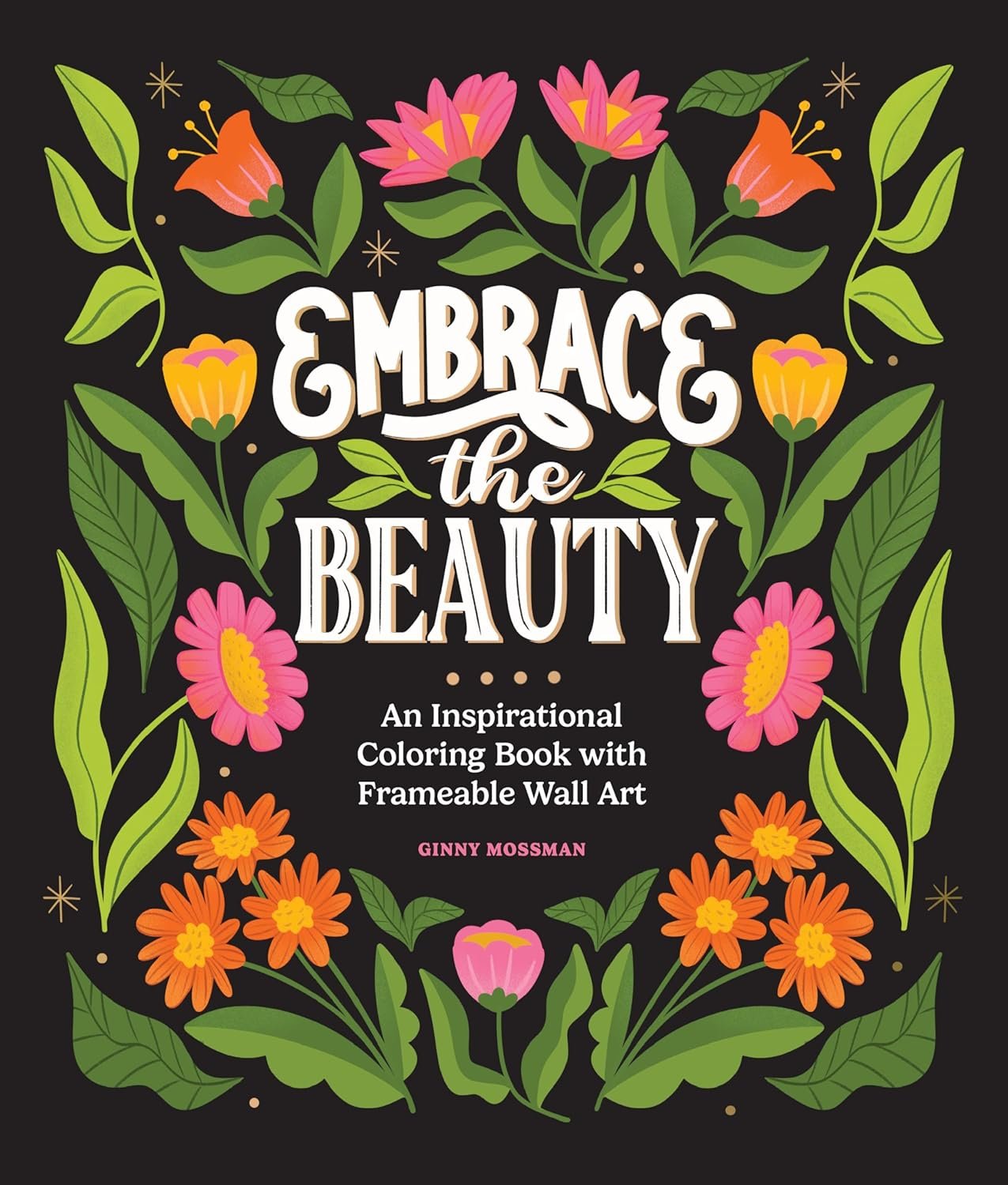 Embrace the Beauty: An Adult Coloring Book with Inspirational Quotes and Frameable Wall Art (Inspirational Coloring Books for Women)
