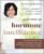 Hormone Intelligence: The Complete Guide to Calming Hormone Chaos and Restoring Your Body’s Natural Blueprint for Well-Being